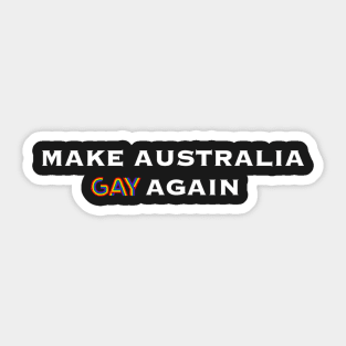 MAKE AUSTRALIA GAY AGAIN Sticker